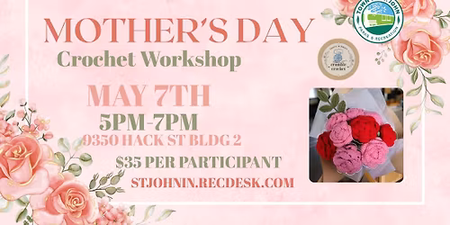 \ud83d\udc90Mother's Day Crochet Workshop\ud83d\udc90- May 7th- 5pm-7pm- St. John Parks Building