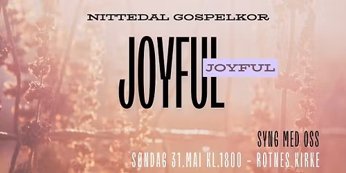 Joyful Joyful - V\u00e5rkonsert med Nittedal Gospelkor