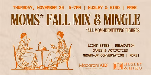 Moms* Mix and Mingle at Huxley & Hiro