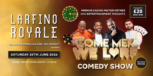 COME MEK WE LARF: LARFINO ROYALE