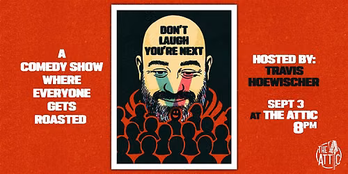 Travis Hoewischer - Don't Laugh You're Next at The Attic Comedy Club
