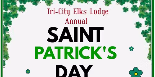 Tri City Elks Lodge Annual St. Patrick's Day Celebration
