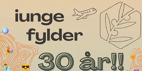 iunge fylder 30 \u00e5r! \ud83e\udde1\ud83c\udf89\u2708\ufe0f
