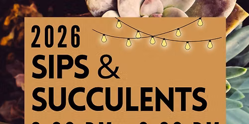 Sips & Succulents 2026