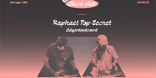 Garage Disco Club pr\u00e9sente Rapha\u00ebl Top-Secret \u00e0 Lille