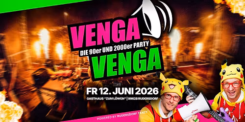 12. Juni \u2605 VENGA VENGA \u2605 RUDERSDORF \u2605 Die 90er und 2000er Partyshow!