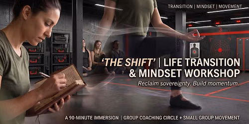 "The Shift" | Life Transition & Mindset Workshop