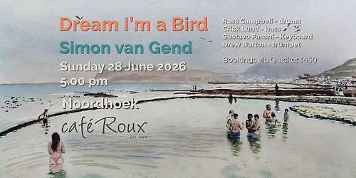 Dream I'm a Bird \u2014 Simon van Gend Band Live at Caf\u00e9 Roux