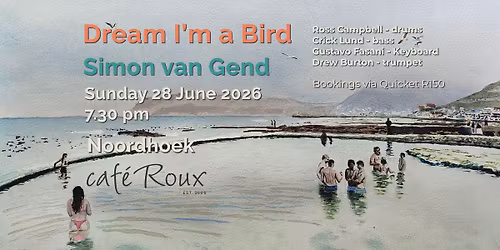 Dream I'm a Bird \u2014 Simon van Gend Band Live at Caf\u00e9 Roux