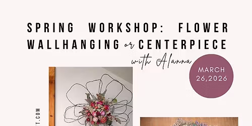 Spring Wire Flower or Centerpiece Workshop