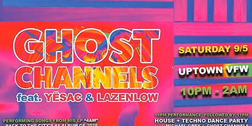 GHOST CHANNELS feat. Y\u00cbSAC & LAZENLOW + dance party feat. Michael Grey