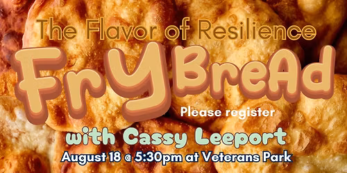 Frybread: The Flavor of Resilience w\/ Cassy Leeport