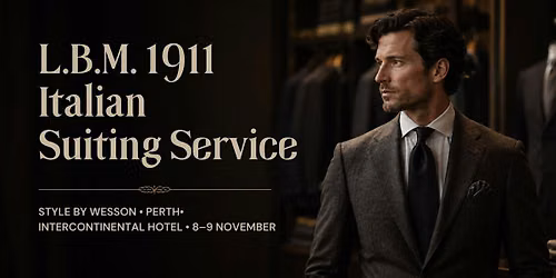 Style by Wesson: L.B.M. 1911 Italian Suiting Service | Perth