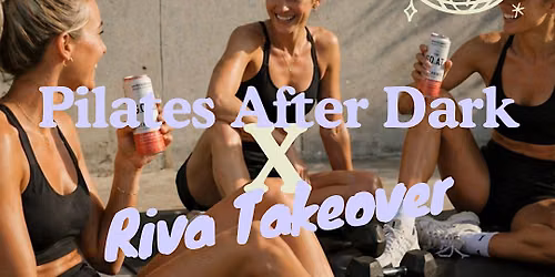 Pilates After Dark The Riva Takeover