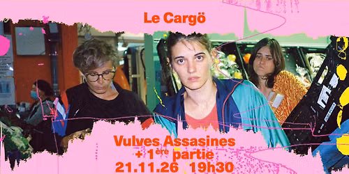 Le Carg\u00f6 | Vulves Assassines + premi\u00e8re partie