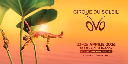 OVO by Cirque du Soleil - BT Arena \u2022 Cluj-Napoca