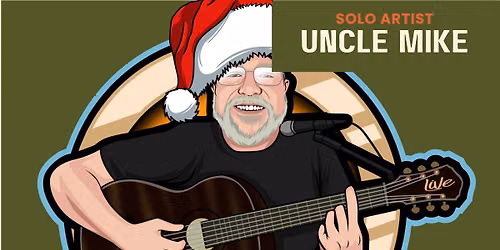 Live Music: Uncle Mike (Christmas in July)