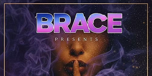 BRACE PRESENTS: HUSH