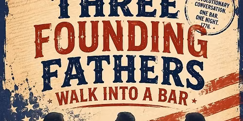     Three Founding Fathers Walk Into a Bar | Live at the Mount Airy Museum