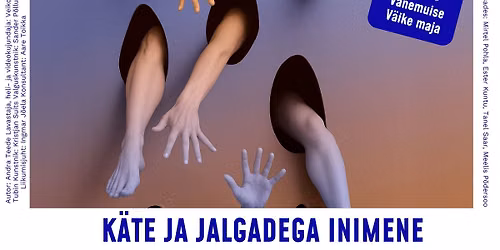 VAT Teatri "K\u00e4te ja jalgadega inimene" Tartus