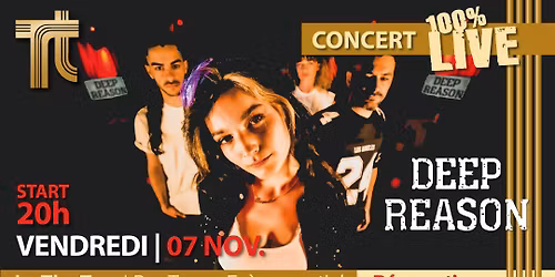 VENDREDI 07 NOV. = CONCERT "DEEP REASON" 100% LIVE au TIM TAM