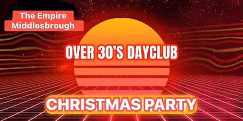 Over 30s Dayclub MIDDLESBROUGH - CHRISTMAS PARTY 