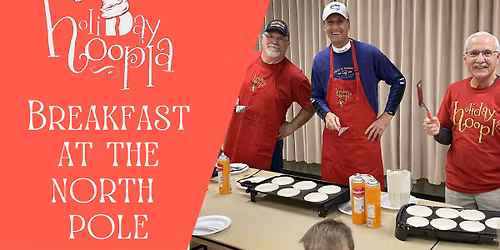 Breakfast at the North Pole- A Holiday Hoopla Event