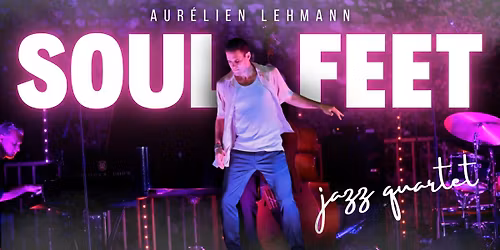 Soul Feet - Aur\u00e9lien Lehmann Quartet