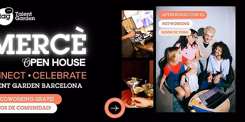 Talent Garden Barcelona - La Merc\u00e8 Open House: Work, Connect & Celebrate