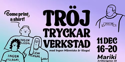 Tr\u00f6jtryckarverkstad med Ingen M\u00e4nniska \u00e4r Illegal!