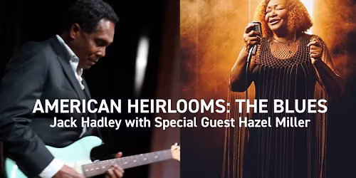 American Heirlooms: The Blues | Jack Hadley with Special Guest Hazel Miller