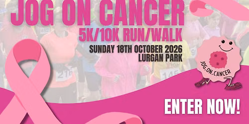 Jog On Cancer - 5K\/10K Run & Walk - 18th October 2026 - ENTER NOW!