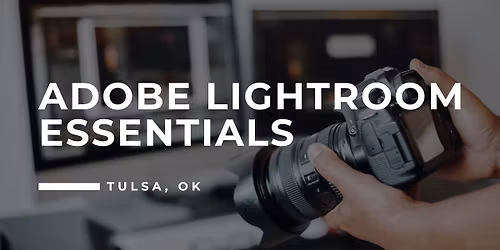 Adobe Lightroom Essentials - Tulsa