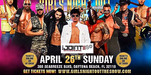 Apr 26th: Daytona Beach, FL - GIRLS NIGHT OUT THE SHOW\u00ae AUSTRALIAN TAKEOVER at The Joint