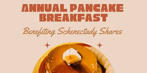 Annual Pancake Breakfast - Benefiting Schenectady Shares