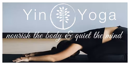 Yin Yoga: Nourish the body & Quiet the mind