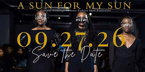 8th Annual A Sun For My Sun Gun & Domestic Violence Fashion Show Fundraiser