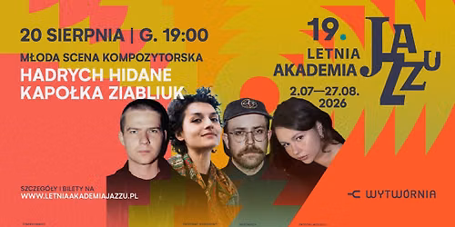 19. LAJ: M\u0141ODA SCENA KOMPOZYTORSKA HADRYCH, HIDANE, KAPO\u0141KA, ZIABLIUK