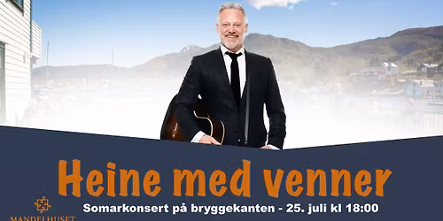 Heine med venner! Sommarkonsert p\u00e5 Mandelhuset