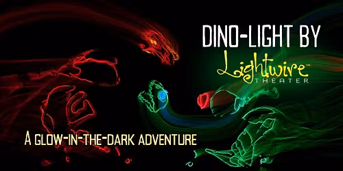 Lightwire Theater presents DINO-LIGHT: A Glow In The Dark Adventure