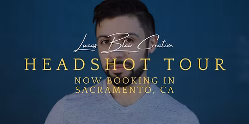 Headshot Tour, 2026 - Sacramento, CA