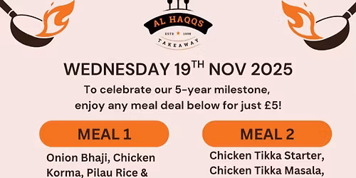 Al Haqqs Turns 5 - \u00a35 Meal Deals
