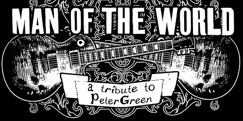 Man of the World \u2013 The Music of Peter Green at CICCIC, Taunton