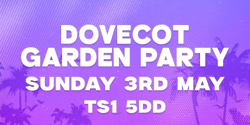Send garden party @Dovecot 