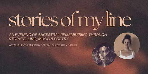 Stories of My Line: An Evening of Ancestral Remembering Through Storytelling, Music & Poetry