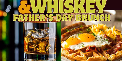 Waffles & Whiskey: Father's Day Brunch