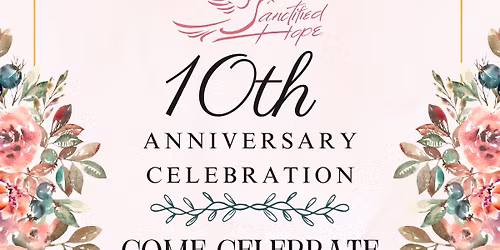Sanctified Hope 10th Anniversary Celebration!!