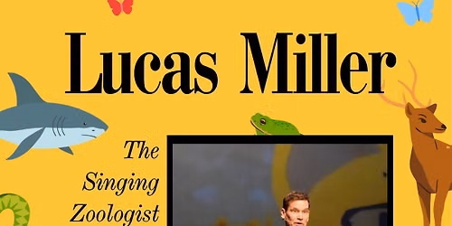 Lucas Miller: Singing Zoologist 4PM Performance