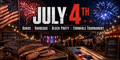 July 4th - Bands | Block Party | Barbeque | Cornhole Tournament 