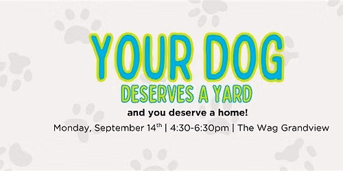 Your Dog Deserves a Yard, and You Deserve a Home!